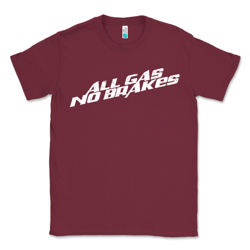 All Gas No Brakes For Dark Classic Tee by artisFamous | Teevron