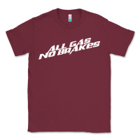 Burgundy all gas no brakes for dark Classic Tee - artisFamous