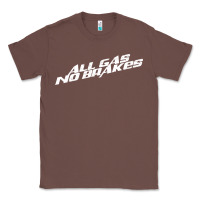 Chestnut all gas no brakes for dark Classic Tee - artisFamous