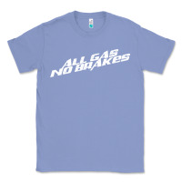 Colony Blue all gas no brakes for dark Classic Tee - artisFamous