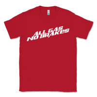 Red all gas no brakes for dark Classic Tee - artisFamous