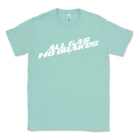 Seafoam all gas no brakes for dark Classic Tee - artisFamous