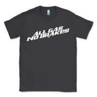 Smoke all gas no brakes for dark Classic Tee - artisFamous