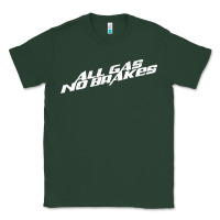 Sports Green all gas no brakes for dark Classic Tee - artisFamous