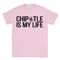 Bubblegum Pink chipotle is my life Classic Tee - artisFamous