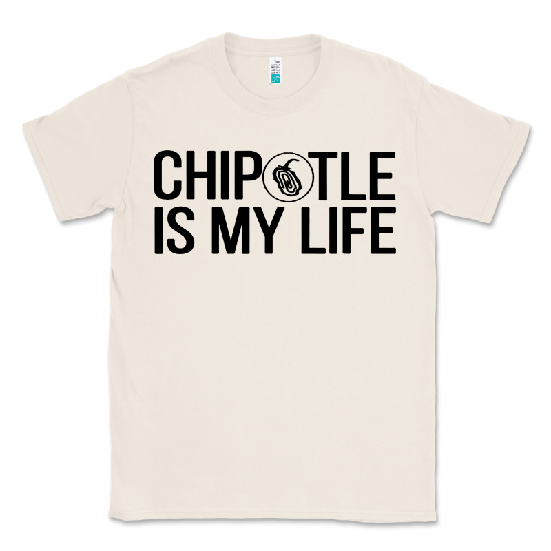 Chipotle Is My Life Classic Tee by artisFamous | Teevron