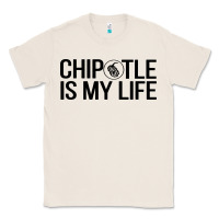 Natural chipotle is my life Classic Tee - artisFamous