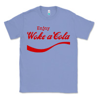 Colony Blue enjoy woke a cola Classic Tee - artisFamous