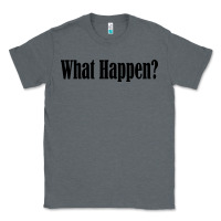 Charcoal Heather what happen Classic Tee - artisFamous