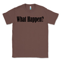 Chestnut what happen Classic Tee - artisFamous