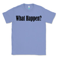 Colony Blue what happen Classic Tee - artisFamous