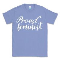 Colony Blue Proud feminist Classic Tee - artisFamous