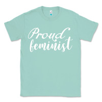 Seafoam Proud feminist Classic Tee - artisFamous