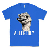 True Royal letterkenny allegedly ostrich funny Classic Tee - artisFamous