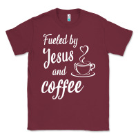 Burgundy Fueled by jesus and coffee Classic Tee - artisFamous