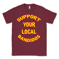 Burgundy bandidos support your local texas Classic Tee - artisFamous
