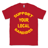 Red bandidos support your local texas Classic Tee - artisFamous