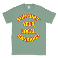 Sage bandidos support your local texas Classic Tee - artisFamous