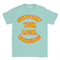 Seafoam bandidos support your local texas Classic Tee - artisFamous
