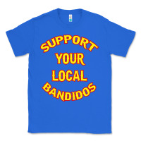 True Royal bandidos support your local texas Classic Tee - artisFamous