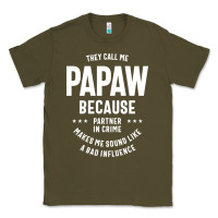 Army Green Mens They Call Me Papaw Because Partner In Crime - Dad & Grandpa Birth Classic Tee - artisFamous