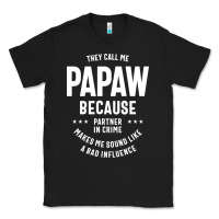 Black Mens They Call Me Papaw Because Partner In Crime - Dad & Grandpa Birth Classic Tee - artisFamous