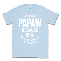 Dusty Blue Mens They Call Me Papaw Because Partner In Crime - Dad & Grandpa Birth Classic Tee - artisFamous