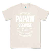 Natural Mens They Call Me Papaw Because Partner In Crime - Dad & Grandpa Birth Classic Tee - artisFamous