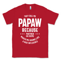 Red Mens They Call Me Papaw Because Partner In Crime - Dad & Grandpa Birth Classic Tee - artisFamous