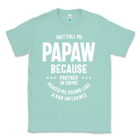 Seafoam Mens They Call Me Papaw Because Partner In Crime - Dad & Grandpa Birth Classic Tee - artisFamous