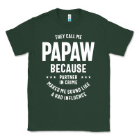 Sports Green Mens They Call Me Papaw Because Partner In Crime - Dad & Grandpa Birth Classic Tee - artisFamous
