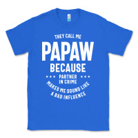 True Royal Mens They Call Me Papaw Because Partner In Crime - Dad & Grandpa Birth Classic Tee - artisFamous