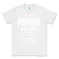 White Mens They Call Me Papaw Because Partner In Crime - Dad & Grandpa Birth Classic Tee - artisFamous
