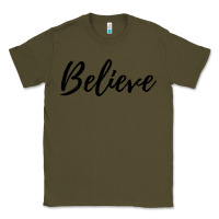 Army Green believe Classic Tee - artisFamous