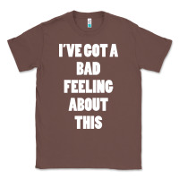 Chestnut ive got bad feeling Classic Tee - artisFamous