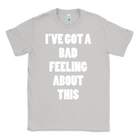 Moon Dust ive got bad feeling Classic Tee - artisFamous