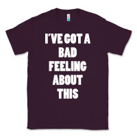 Plum ive got bad feeling Classic Tee - artisFamous