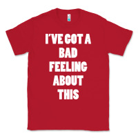 Red ive got bad feeling Classic Tee - artisFamous