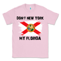 Bubblegum Pink don't new york my florida t shirt flag Classic Tee - artisFamous