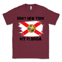 Burgundy don't new york my florida t shirt flag Classic Tee - artisFamous