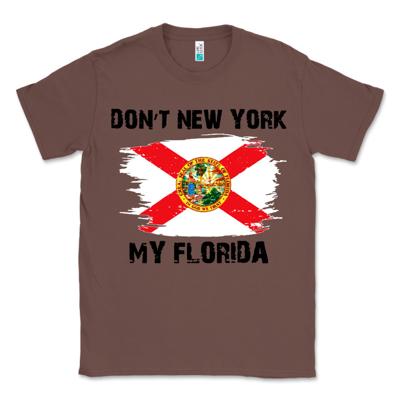Don't New York My Florida T Shirt Flag Classic Tee by artisFamous | Teevron