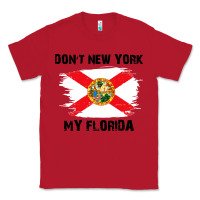 Red don't new york my florida t shirt flag Classic Tee - artisFamous