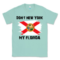 Seafoam don't new york my florida t shirt flag Classic Tee - artisFamous