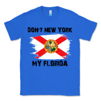 True Royal don't new york my florida t shirt flag Classic Tee - artisFamous