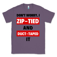 Lavender don't worry i zip tied and duct taped it Classic Tee - artisFamous