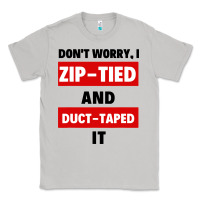 Moon Dust don't worry i zip tied and duct taped it Classic Tee - artisFamous