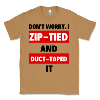 Toasted Coconut don't worry i zip tied and duct taped it Classic Tee - artisFamous