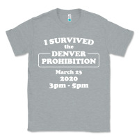 Heather Grey i survived denver prohibition 2020 Classic Tee - artisFamous
