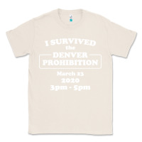 Natural i survived denver prohibition 2020 Classic Tee - artisFamous