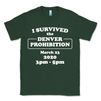 Sports Green i survived denver prohibition 2020 Classic Tee - artisFamous
